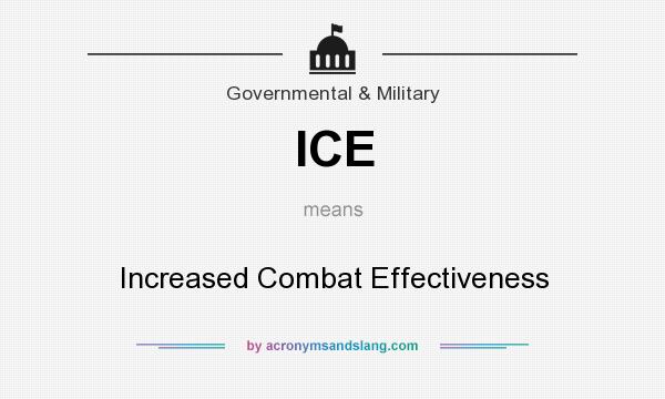 What does ICE mean? It stands for Increased Combat Effectiveness