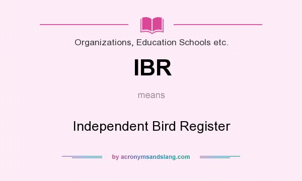 What does IBR mean? It stands for Independent Bird Register