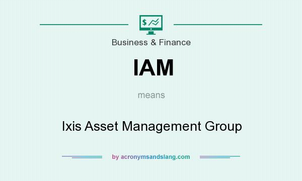 What does IAM mean? It stands for Ixis Asset Management Group