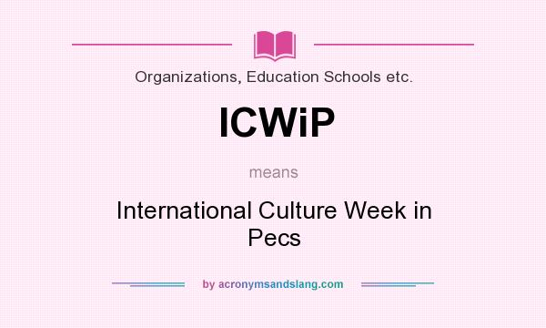 What does ICWiP mean? It stands for International Culture Week in Pecs