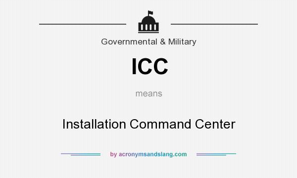What does ICC mean? It stands for Installation Command Center