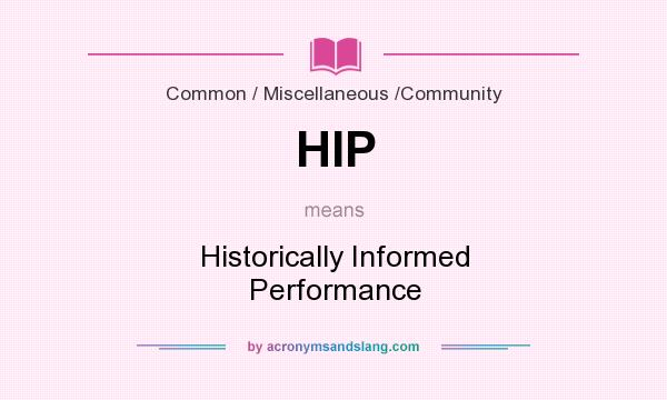 What does HIP mean? It stands for Historically Informed Performance