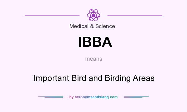 What does IBBA mean? It stands for Important Bird and Birding Areas