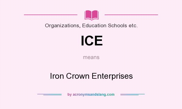 What does ICE mean? It stands for Iron Crown Enterprises