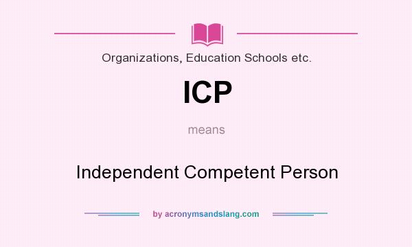 What does ICP mean? It stands for Independent Competent Person
