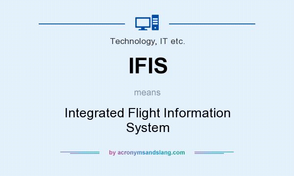 What does IFIS mean? It stands for Integrated Flight Information System