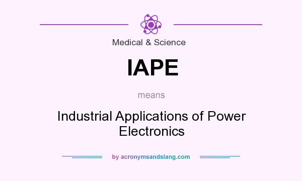 What does IAPE mean? It stands for Industrial Applications of Power Electronics