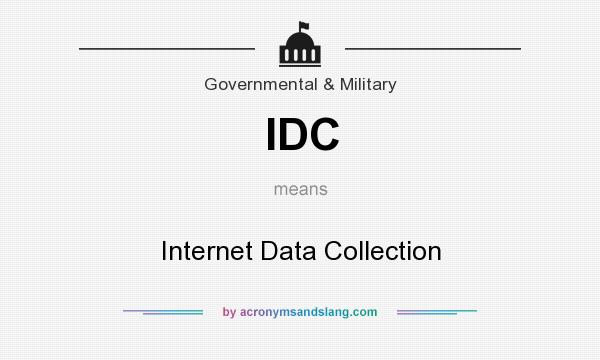 What does IDC mean? It stands for Internet Data Collection