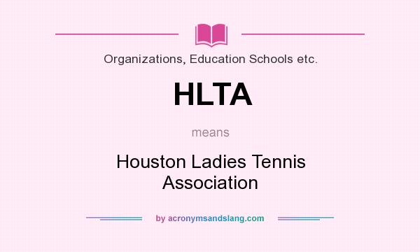 What does HLTA mean? It stands for Houston Ladies Tennis Association