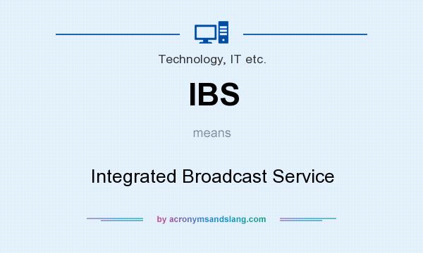 What does IBS mean? It stands for Integrated Broadcast Service