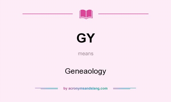 What does GY mean? It stands for Geneaology