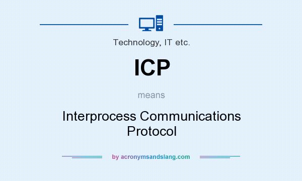 What does ICP mean? It stands for Interprocess Communications Protocol