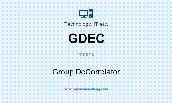 What does GDEC mean? It stands for Group DeCorrelator