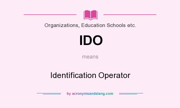 What does IDO mean? It stands for Identification Operator