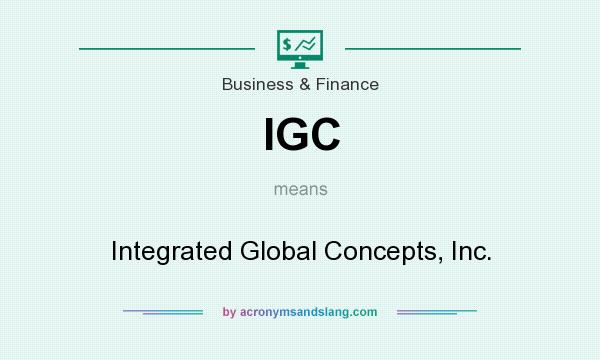 What does IGC mean? It stands for Integrated Global Concepts, Inc.