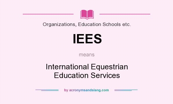 What does IEES mean? It stands for International Equestrian Education Services