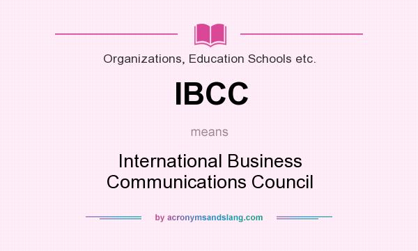 What does IBCC mean? It stands for International Business Communications Council