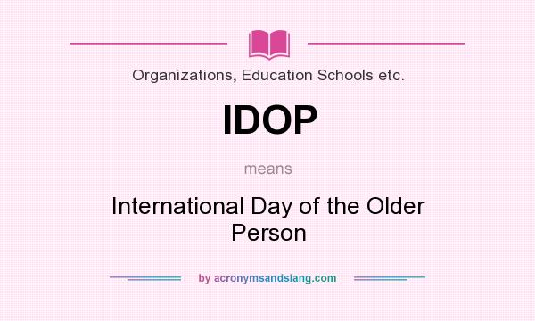 What does IDOP mean? It stands for International Day of the Older Person