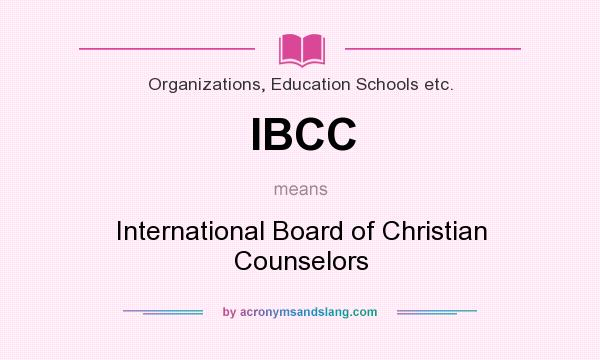 What does IBCC mean? It stands for International Board of Christian Counselors