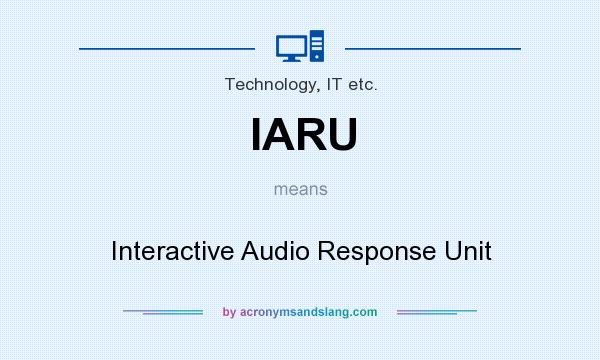 What does IARU mean? It stands for Interactive Audio Response Unit