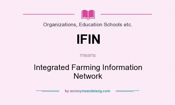 What does IFIN mean? It stands for Integrated Farming Information Network