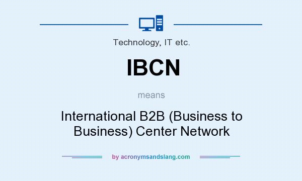 What does IBCN mean? It stands for International B2B (Business to Business) Center Network
