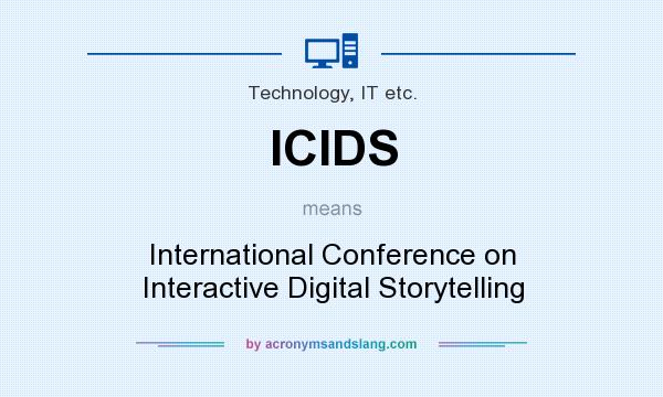 What does ICIDS mean? It stands for International Conference on Interactive Digital Storytelling