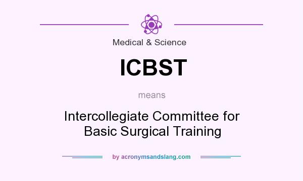 What does ICBST mean? It stands for Intercollegiate Committee for Basic Surgical Training