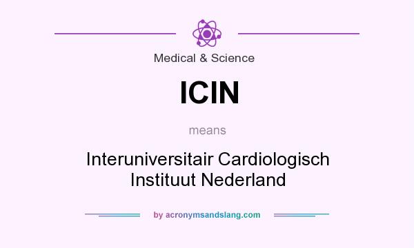 What does ICIN mean? It stands for Interuniversitair Cardiologisch Instituut Nederland