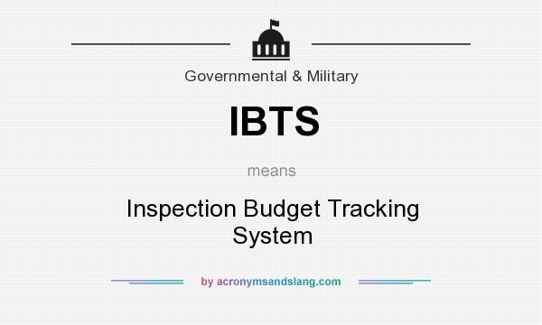 What does IBTS mean? It stands for Inspection Budget Tracking System