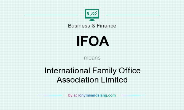 What does IFOA mean? It stands for International Family Office Association Limited