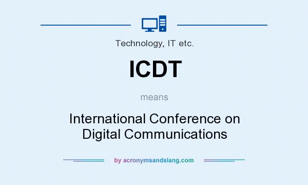 What does ICDT mean? It stands for International Conference on Digital Communications