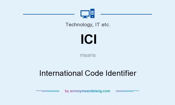 What does ICI mean? It stands for International Code Identifier