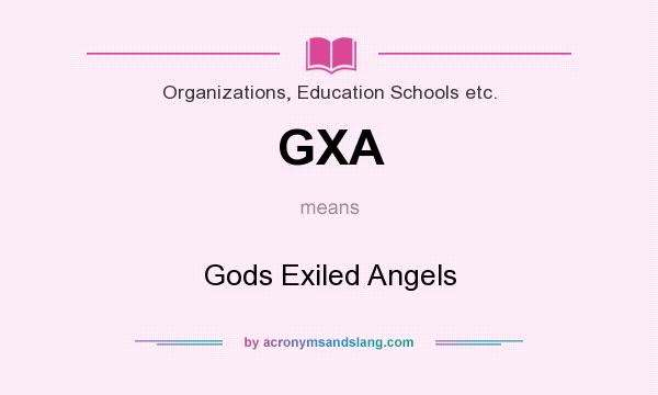 What does GXA mean? It stands for Gods Exiled Angels