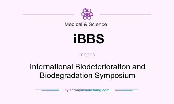 What does iBBS mean? It stands for International Biodeterioration and Biodegradation Symposium