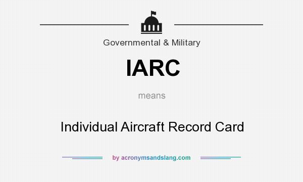 What does IARC mean? It stands for Individual Aircraft Record Card