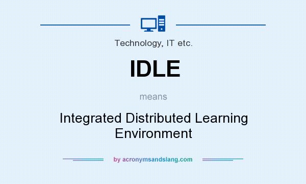 What does IDLE mean? It stands for Integrated Distributed Learning Environment