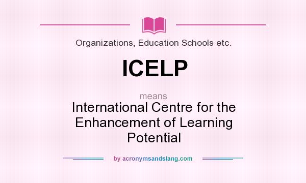 What does ICELP mean? It stands for International Centre for the Enhancement of Learning Potential