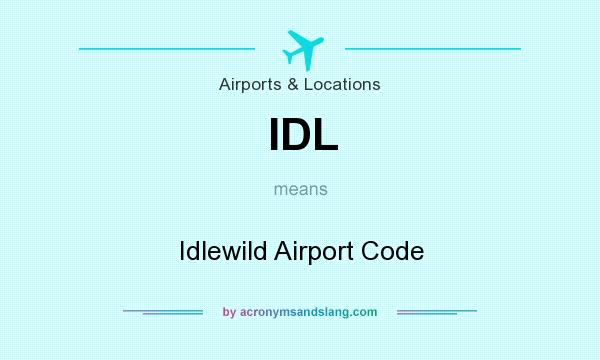 What does IDL mean? It stands for Idlewild Airport Code