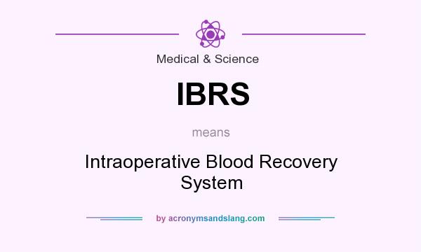 What does IBRS mean? It stands for Intraoperative Blood Recovery System