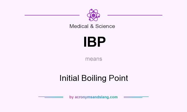 What does IBP mean? It stands for Initial Boiling Point