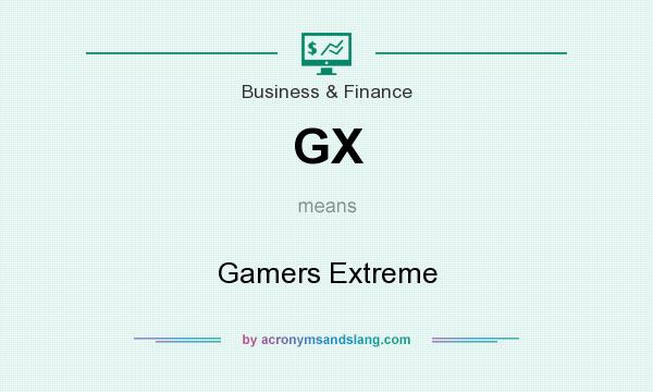 What does GX mean? It stands for Gamers Extreme