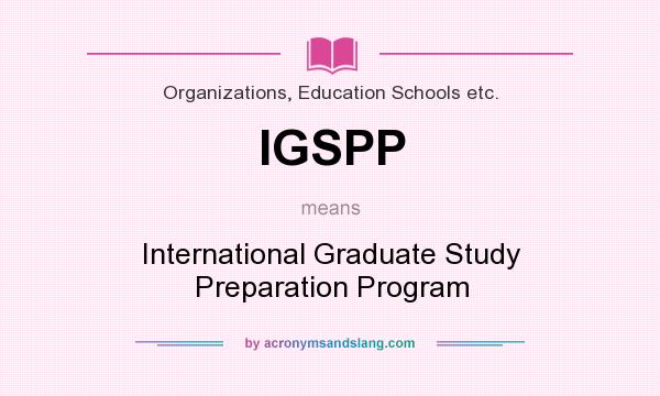 What does IGSPP mean? It stands for International Graduate Study Preparation Program