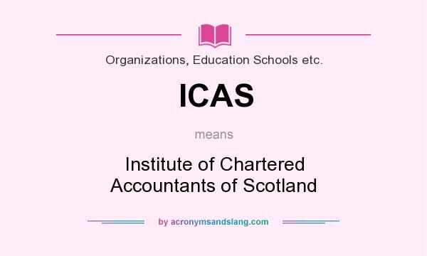 What does ICAS mean? It stands for Institute of Chartered Accountants of Scotland