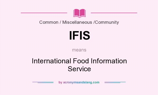 What does IFIS mean? It stands for International Food Information Service