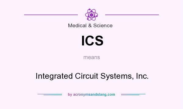 What does ICS mean? It stands for Integrated Circuit Systems, Inc.