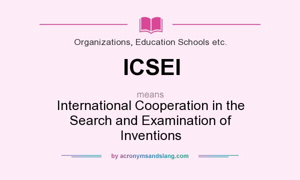 What does ICSEI mean? It stands for International Cooperation in the Search and Examination of Inventions