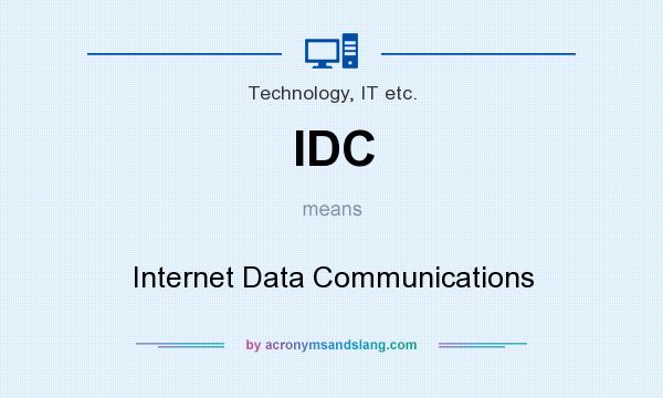 What does IDC mean? It stands for Internet Data Communications