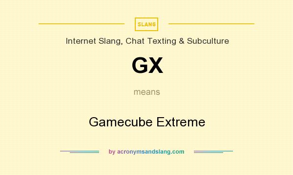 What does GX mean? It stands for Gamecube Extreme
