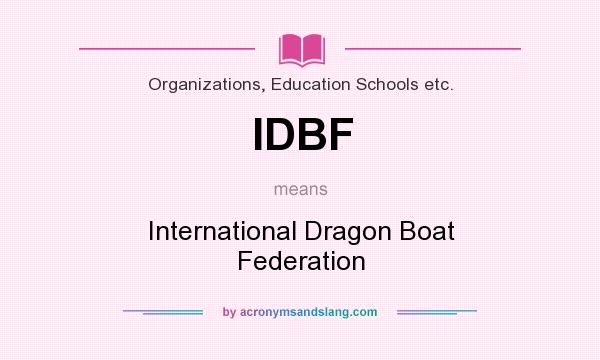 What does IDBF mean? It stands for International Dragon Boat Federation